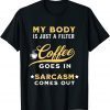 Coffee Goes In Sarcasm Comes Out 2022 Shirt