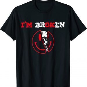 Confused Smile I'm Broken Invisible Illness I'm OK Broken 2022 Shirt