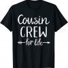 Cousin Crew For Life 2022 Shirt