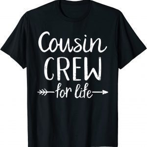 Cousin Crew For Life 2022 Shirt