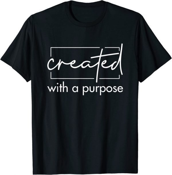 Created With A Purpose 2022 Shirt