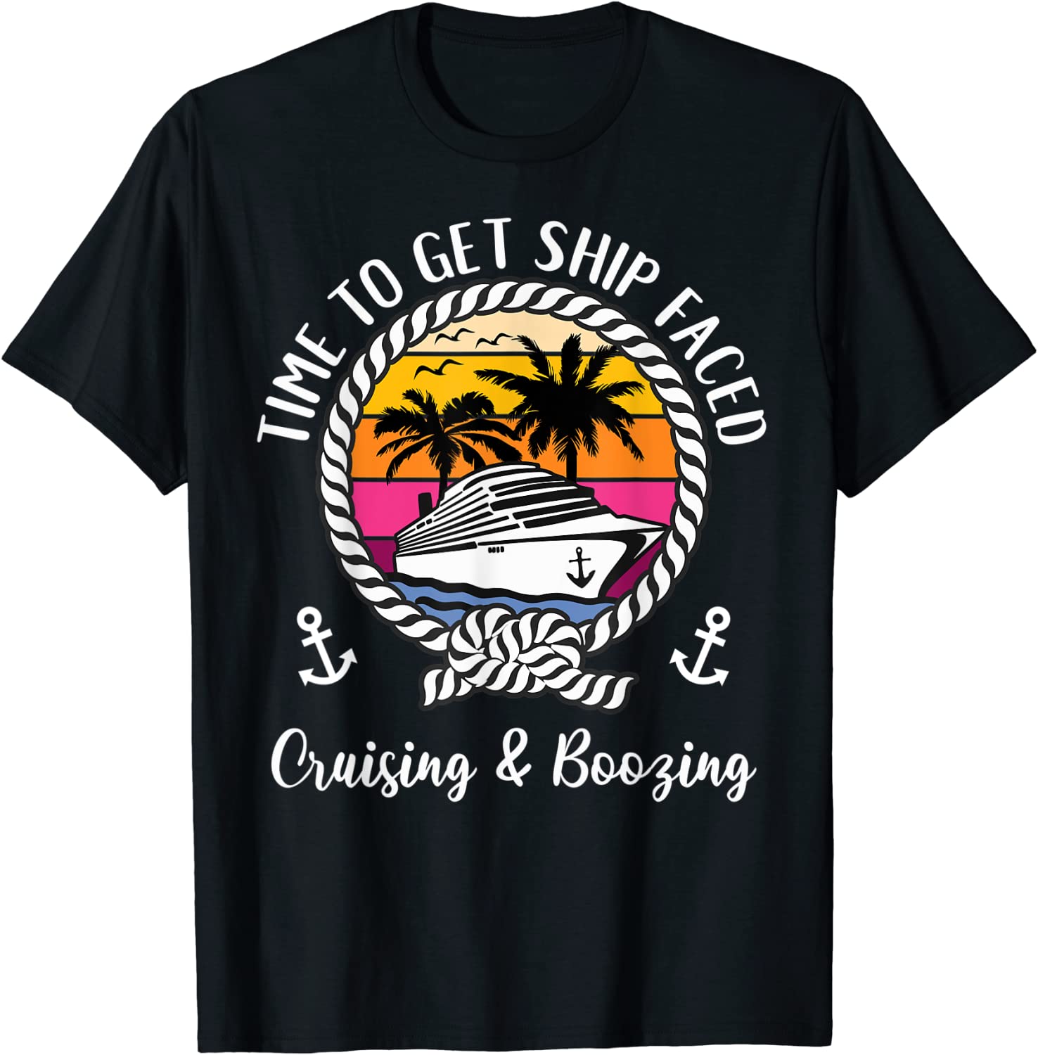 Cruise Squad Cruising and Boozing Time To Get Ship Faced 2022 Shirt ...