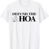 DEFUND THE HOA Homeowners Association T-Shirt
