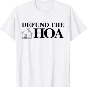 DEFUND THE HOA Homeowners Association T-Shirt