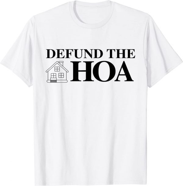 DEFUND THE HOA Homeowners Association T-Shirt