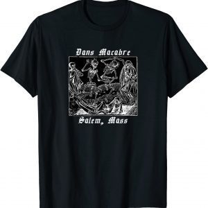 Dance of Death or Dans Macabre Salem Mass skeletons design 2022 Shirt