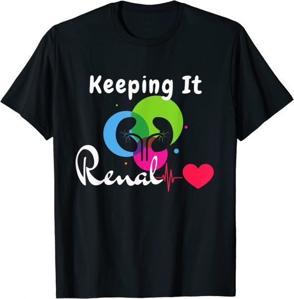 Dialysis Technician Keeping It Renal Heartbeat Dialysis RN Classic Shirt