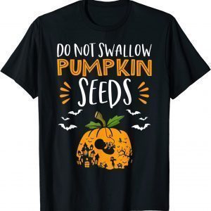 Do Not Swallow Pumpkin Seeds Halloween Pregnancy Costumes 2022 Shirt