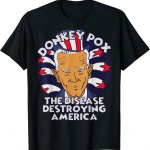 Donkey Pox The Disease Destroying America Political Biden 2022 Shirt