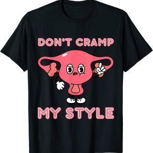 Don't Cramp My Style Funny Uterus Women's Rights Pro Choice Classic Shirt
