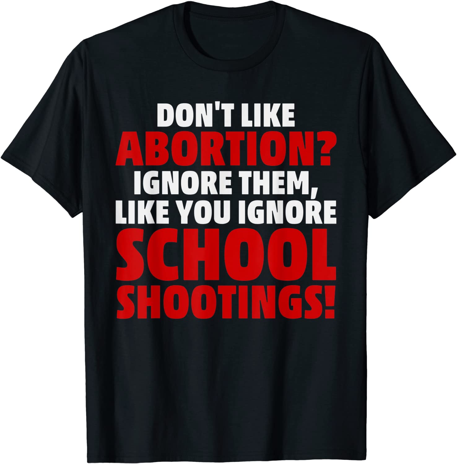 Don't Like Abortion Just Ignore Them Like You Ignore Shoot CDon't Like Abortion Just Ignore Them Like You Ignore Shoot Classic Shirtlassic Shirt