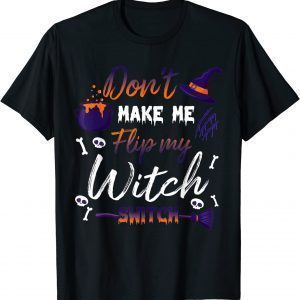 Don't Make Me Flip My Witch Switch Halloween Classic Shirt