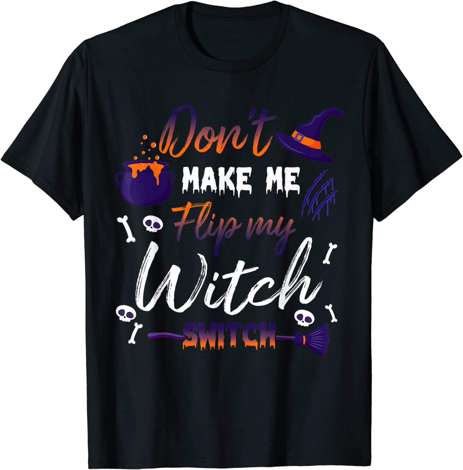 Don't Make Me Flip My Witch Switch Halloween Classic Shirt