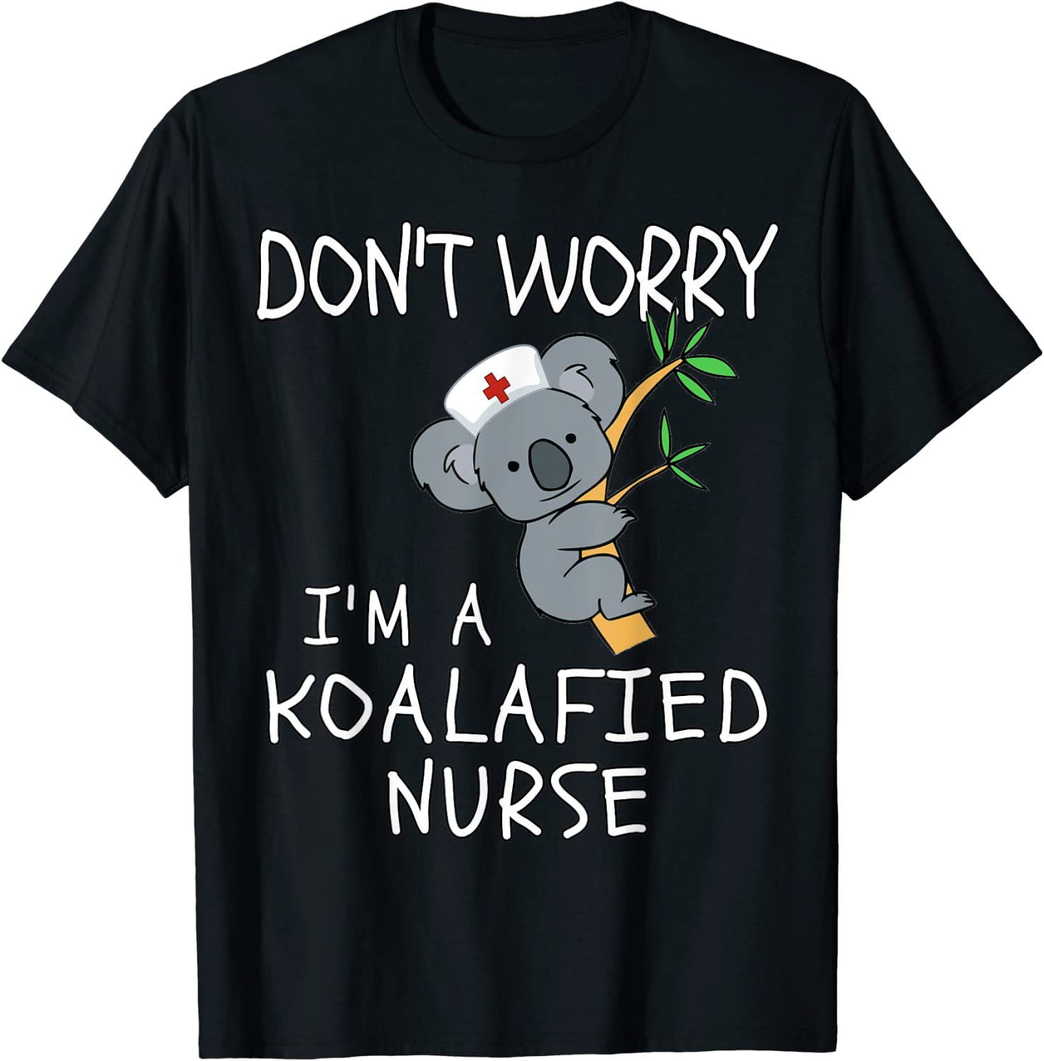 Don't worry I'm a KOALAfied Nurse! Koala Nurse 2022 Shirt