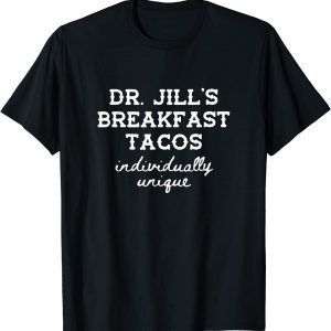 Dr. Jill's Breakfast Tacos Individually Unique Hispanic Meme 2022 Shirt