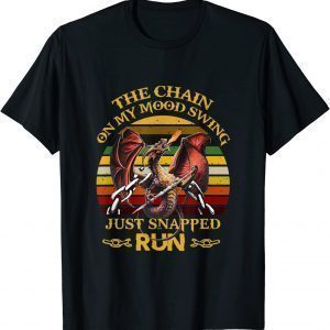 Dragon The Chain On My Mood Swing Just Snapped Run Halloween T-Shirt