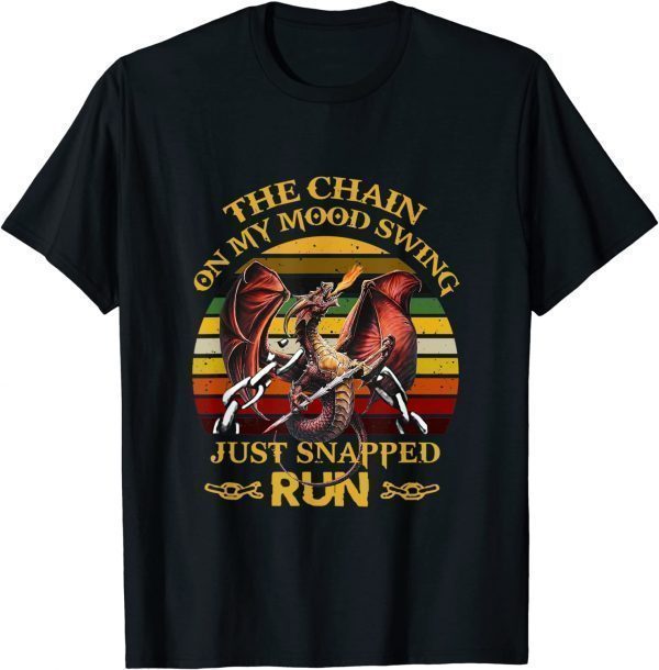Dragon The Chain On My Mood Swing Just Snapped Run Halloween T-Shirt
