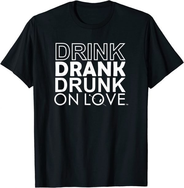 Drink Drank Drunk On Love Classic Shirt
