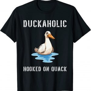 Duckaholic Hooked on Quack Farming Hunting Bird Humor 2022 Shirt