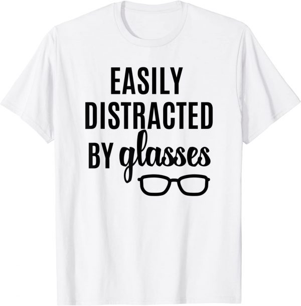 Easily Distracted By Cute Fun Glasses Eyeglasses Optician 2022 Shirt