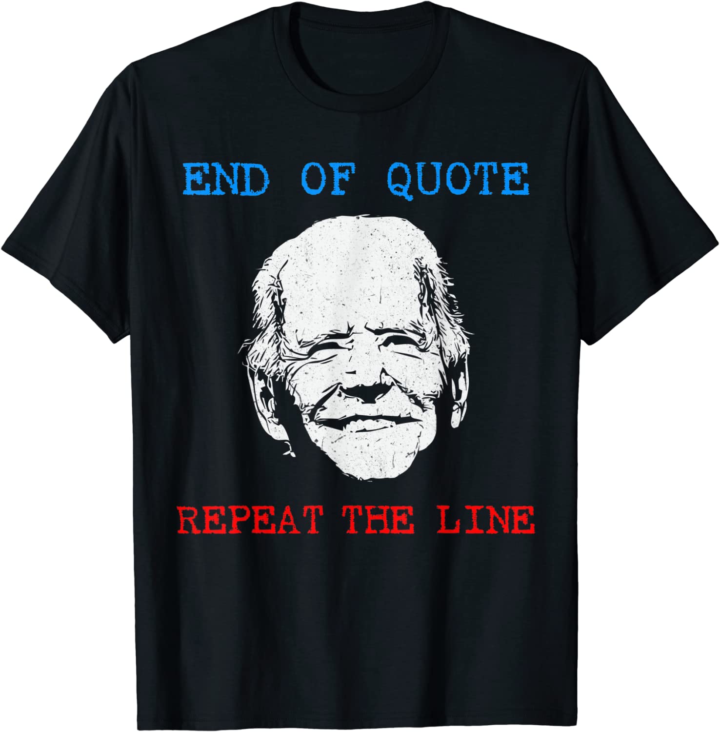 End Of Quote Repeat The Line Joe Biden Meme Classic Shirt