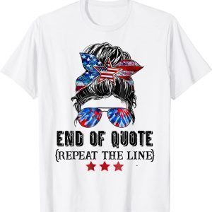 End Of Quote Repeat The Line Messy Bun Retro Vintage 2022 Shirt