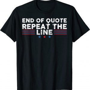 End Of Quote Repeat The Line 2022 Shirt