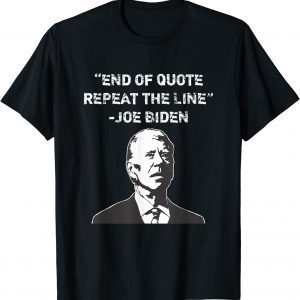 End of Quote Confused President Joe Biden Political Classic Shirt