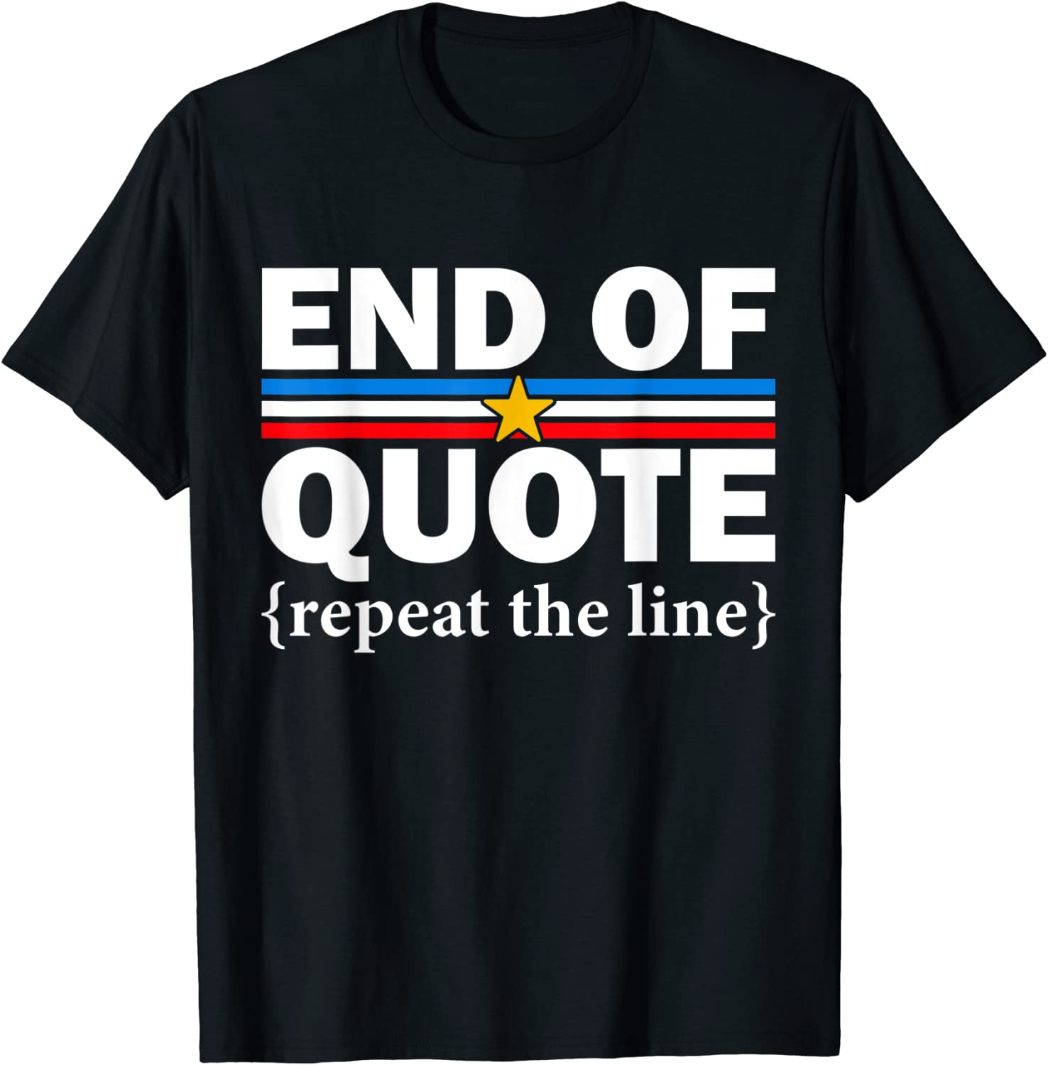 End of Quote Repeat the Line Anti-Biden Pro Trump 2022 Shirt