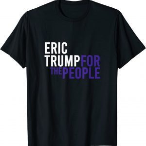 Eric Trump For The People 2024 Republican Patriot USA Tee Shirt