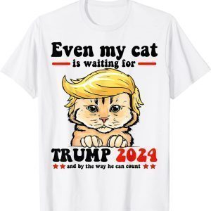 Even My cat Is Waiting For Trump 2024 Classic Shirt
