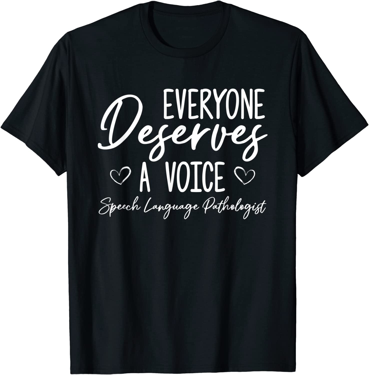 Everyone Deserves A Voice Speech Language Pathologist 2022 Shirt - Teeducks