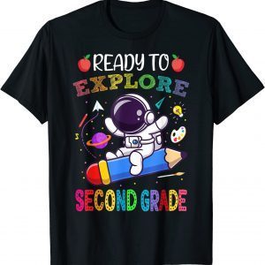 Explore Second Grade Back To School Astronaut Space Explorer 2022 Shirt