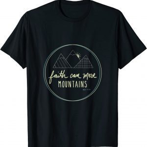 Faith Can Move Mountains - Christian Scripture T-Shirt