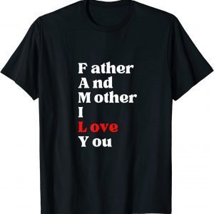 Family Father And Mother I Love You 2022 Shirt