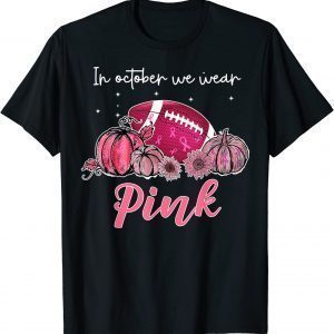 Football Breast Cancer Awareness In October We Wear Pink 2022 Shirt
