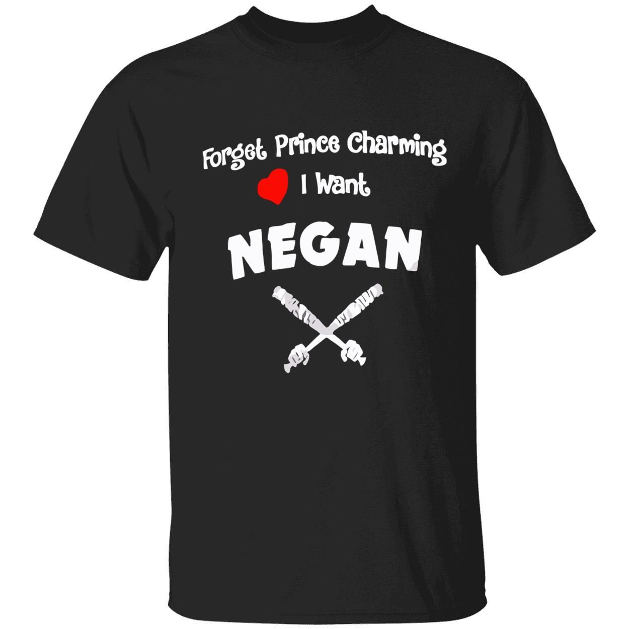 Forget prince charming I want negan 2022 Shirt