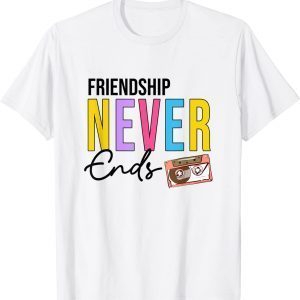 Friendship Never Ends Cassette 90’s Bachelorette Matching Classic Shirt