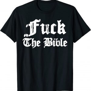 Fuck The Bible 2022 Shirt