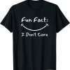 Fun Fact: I Don't Care Classic Shirt