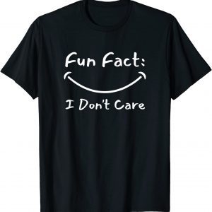 Fun Fact: I Don't Care Classic Shirt