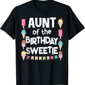Fun Ice Cream Treats Aunt of the Birthday Sweetie 2022 Shirt