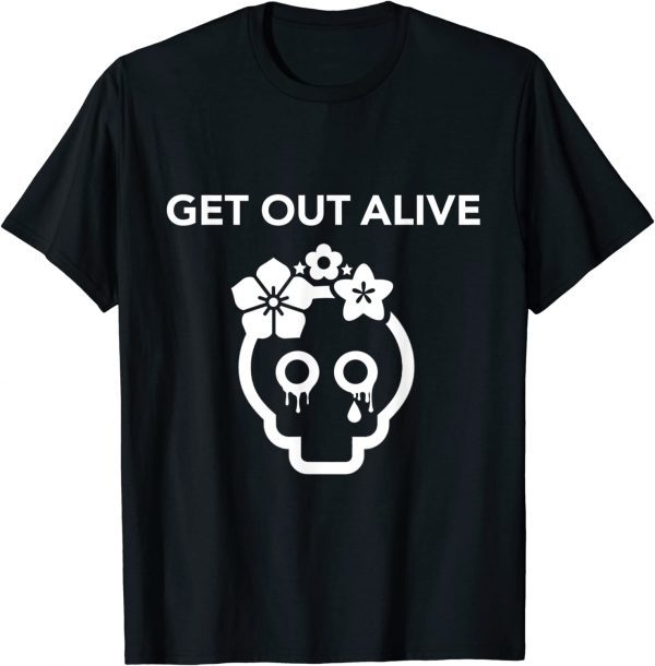 GET OUT ALIVE merch 2022 Shirt