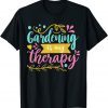 Gardening Is My Therapy T-Shirt