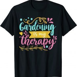 Gardening Is My Therapy T-Shirt