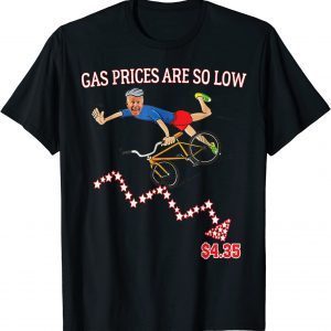 Gas Prices Are So Low Biden 2022 Shirt