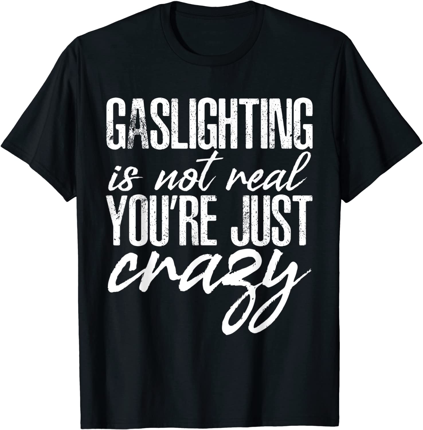 Gaslighting Is Not Real Quote You're Crazy Classic Shirt