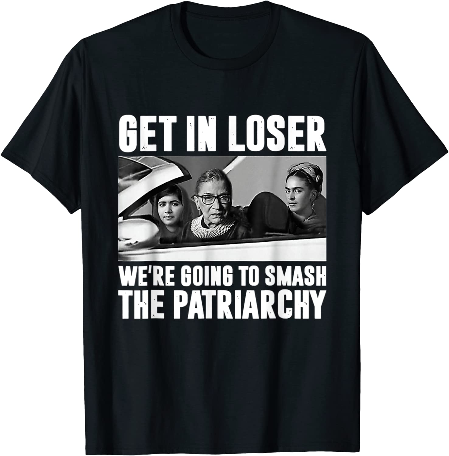 Get In Loser We're Going To Smash The Patriarchy 2022 Shirt