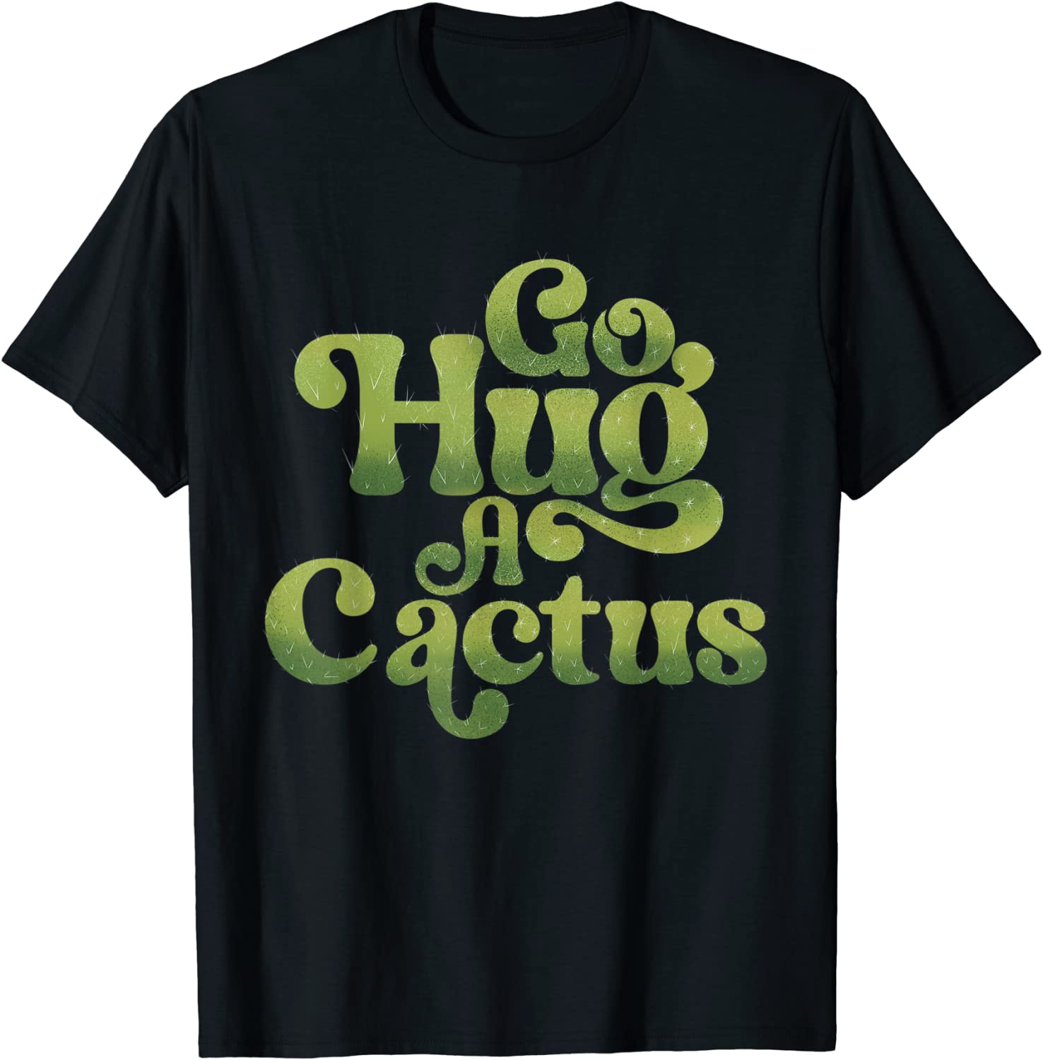 Go hug a cactus sassy southwest cactus 2022 ShirtGo hug a cactus sassy southwest cactus 2022 Shirt