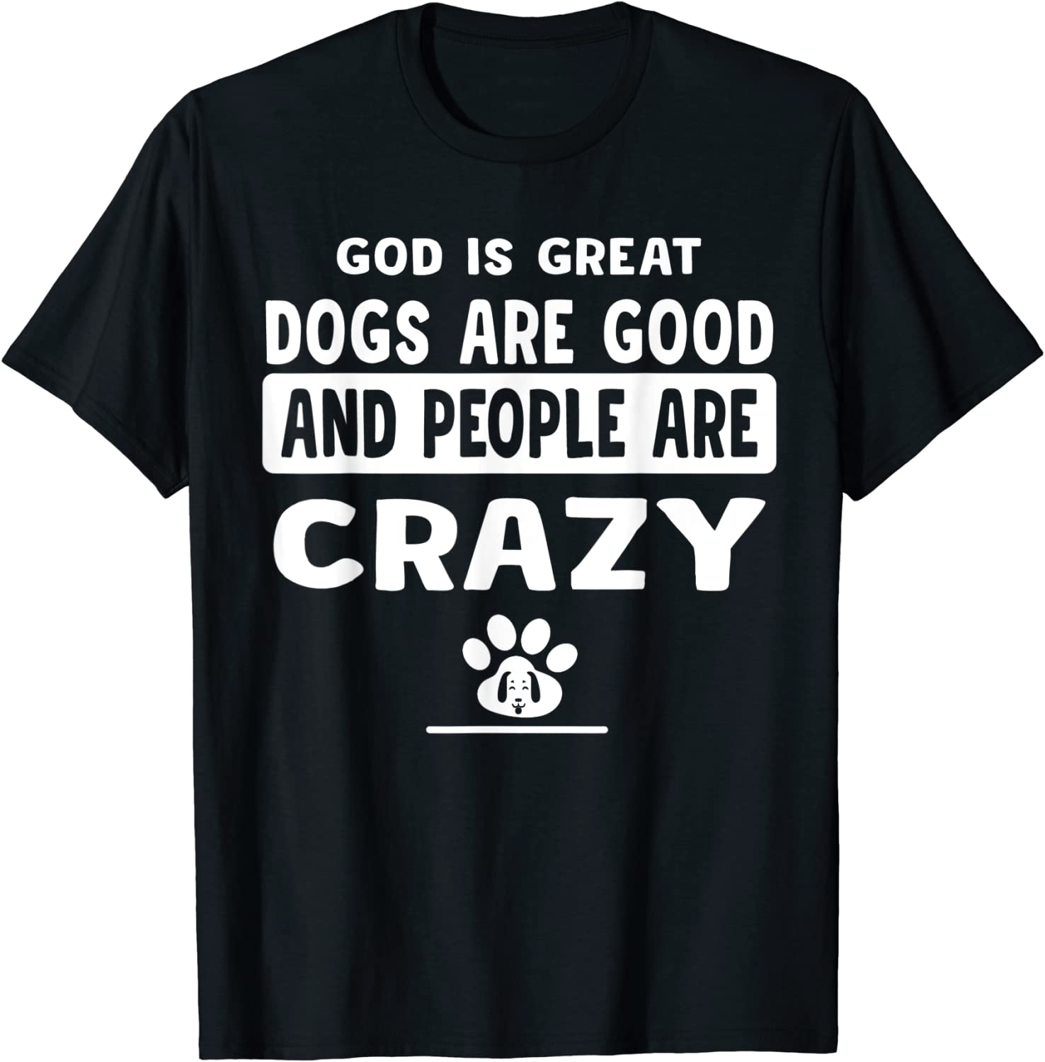 God Is Great Dogs Are Good And People Are Crazy 2022 Shirt